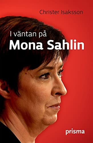 I väntan på Mona Sahlin; Christer Isaksson; 2008