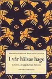 I vår hälsas hage : Livsstil, kroppskultur, rörelse; Christian Carlsson, Margareta Larsson; 1996