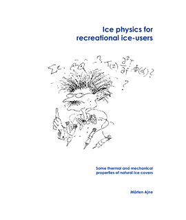 Ice physics for recreational ice-users : some thermal and mechanical properties of natural ice covers; Mårten Ajne; 2013