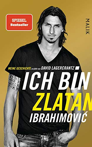 Ich bin Zlatan Ibrahimović : Meine Geschichte; Zlatan Ibrahimović; 2013