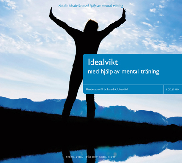 Idealvikt : gå ner i vikt med hjälp av mental träning; Lars-Eric Uneståhl; 2005