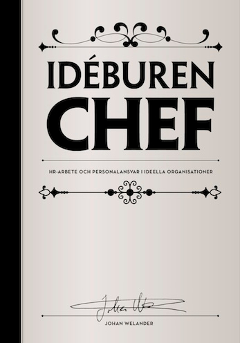 Idéburen chef - HR-arbete och personalansvar i ideella organisationer; Johan Welander, Johan Welander; 2013