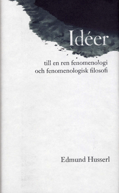 Idéer till en ren fenomenologi och fenomenologisk filosofi; Edmund Husserl; 2004