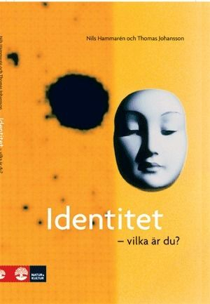 Identitet : vilka är du?; Thomas Johansson, Nils Hammarén; 2007