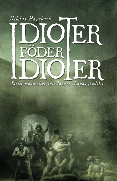 Idioter föder idioter; Niklas Hageback; 2018