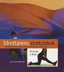 Idrottarens stretchbok: om prestation, kroppskännedom och minskad risk för skadorSISU idrottsböcker; Michael J. Alter; 2000