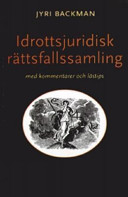 Idrottsjuridisk rättsfallssamling med kommentarer och lästips; Jyri Backman; 2006