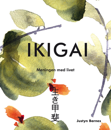 Ikigai: meningen med livet; Justyn Barnes; 2018