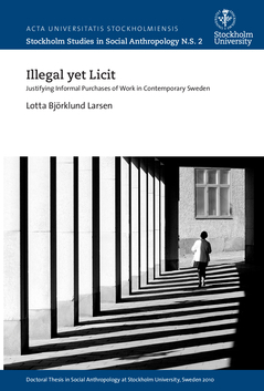 Illegal yet licit : justifying informal purchases of work in contemporary Sweden; Lotta Björklund Larsen; 2015