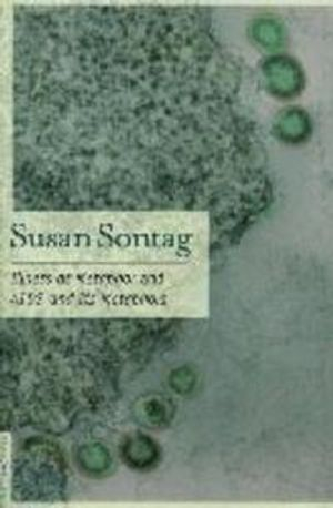 Illness As Metaphor And Aids And Its Metaphors; Susan Sontag; 2001