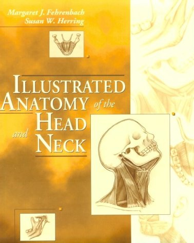 Illustrated anatomy of the head and neck; Margaret J. Fehrenbach; 1996