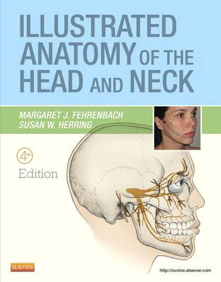 Illustrated Anatomy of the Head and Neck; Margaret J. Fehrenbach, Susan W. Herring; 2012