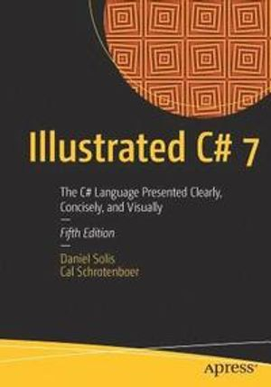 Illustrated C# 7; Daniel Solis, Cal Schrotenboer; 2018