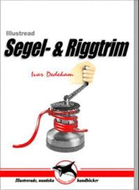 Illustrerad segel- och riggtrim; Ivar Dedekam; 2003