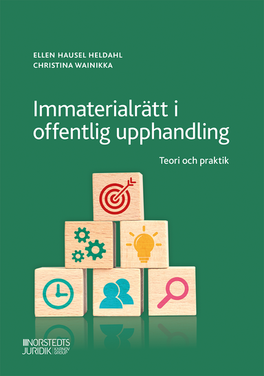 Immaterialrätt i offentlig upphandling : teori och praktik; Ellen Hausel Heldahl, Christina Wainikka; 2022