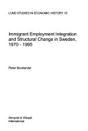 Immigrant employment integration and structural change in Sweden 1970-1995; Pieter Bevelander; 2000