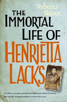 Immortal Life of Henrietta Lacks; Rebecca Skloot; 2010