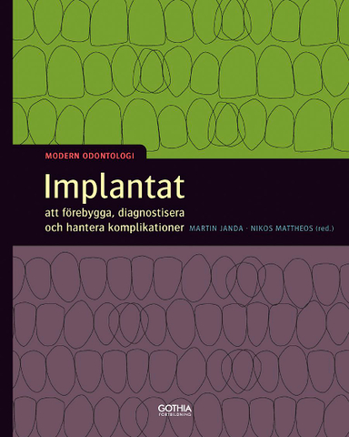 Implantat : att förebygga, diagnostisera och hantera komplikationer; Martin Janda, Jan Ekenbäck, Christel Larsson, Nikos Mattheos; 2014