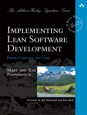 Implementing Lean Software Development: From Concept to Cash; Mary Poppendieck, Tom Poppendieck; 2006