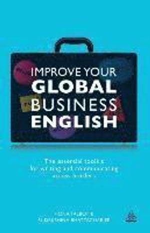 Improve Your Global Business English; Fiona Talbot, Sudakshina Bhattacharjee; 2012