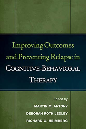 Improving Outcomes and Preventing Relapse in Cognitive-Behavioral Therapy; Martin M Antony, Deborah Roth Ledley, Richard G Heimberg; 2005