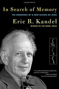 In Search of Memory: The Emergence of a New Science of Mind; Eric R. Kandel; 2006