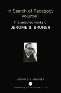 In Search of Pedagogy Volume I; Jerome S Bruner; 2006