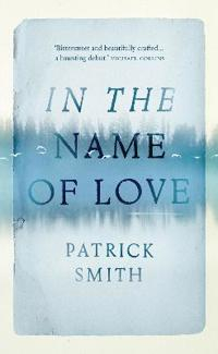 In The Name Of Love; Patrick Smith; 2015