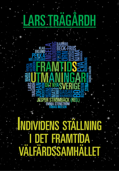 Individens ställning i det framtida välfärdssamhället; Lars Trägårdh; 2013