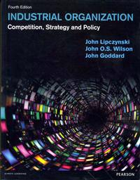 Industrial Organization; John Lipczynski, John O.S. Wilson, John Goddard; 2013