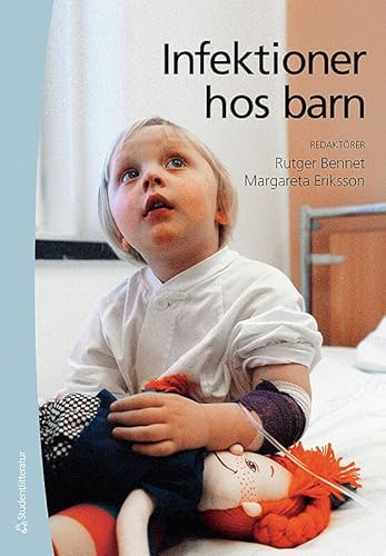 Infektioner hos barn; Rutger Bennet, Margareta Eriksson; 2013