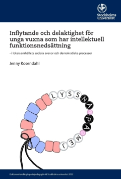 Inflytande och delaktighet för unga vuxna som har intellektuell funktionsnedsättning : - i lokalsamhällets sociala arenor och demokratiska processer; Jenny Rosendahl; 2023