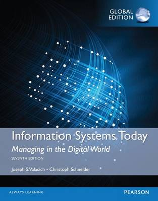 Information Systems Today: Managing in a Digital World, Global Edition; Joseph Valacich; 2015