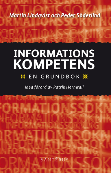 Informationskompetens : en grundbok; Martin Lindqvist, Peder Söderlind; 2009