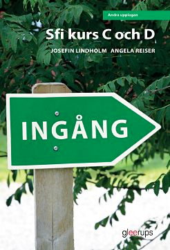 Ingång sfi kurs C och D textbok; Josefin Lindholm, Angela Reiser; 2017