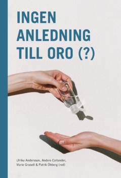 Ingen anledning till oro (?) (2021); Marie Grusell, Anders Carlander, Patrik Öhberg, Ulrika Andersson; 2021