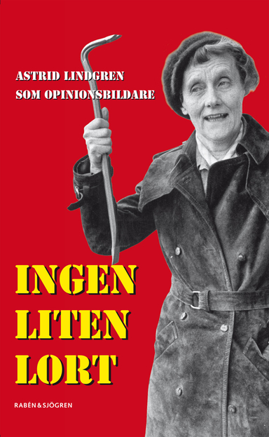 Ingen liten lort : Astrid Lindgren som opinionsbildare; Lena Törnqvist, Suzanne Öhman-Sundén; 2007