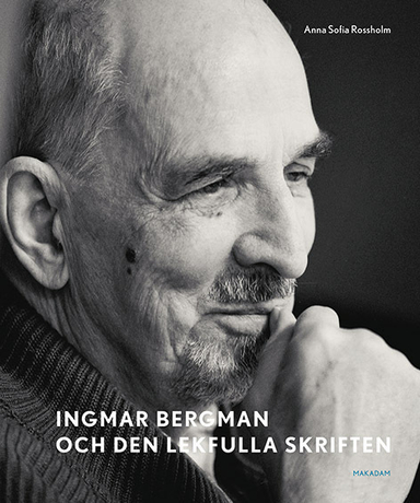 Ingmar Bergman och den lekfulla skriften : studier av anteckningar, utkast och filmidéer i arkivets samlingar; Anna Sofia Rossholm; 2017