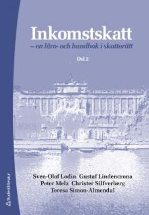 Inkomstskatt. Del 2, En läro- och handbok i skatterätt; Sven-Olof Lodin, Gustaf Lindencrona, Peter Melz, Christer Silfverberg, Teresa Simon Almendal; 2015