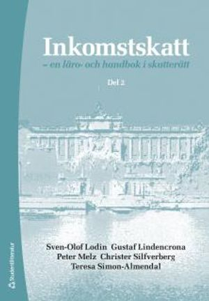 Inkomstskatt Del 2 : en läro- och handbok i skatterätt; Sven-Olof Lodin, Gustaf Lindencrona, Peter Melz, Christer Silfverberg, Teresa Simon Almendal; 2017