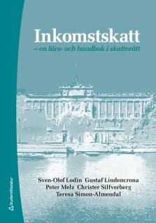 Inkomstskatt : en läro- och handbok i skatterätt; Sven-Olof Lodin, Gustaf Lindencrona, Peter Melz, Christer Silfverberg, Teresa Simon-Almendal; 2017