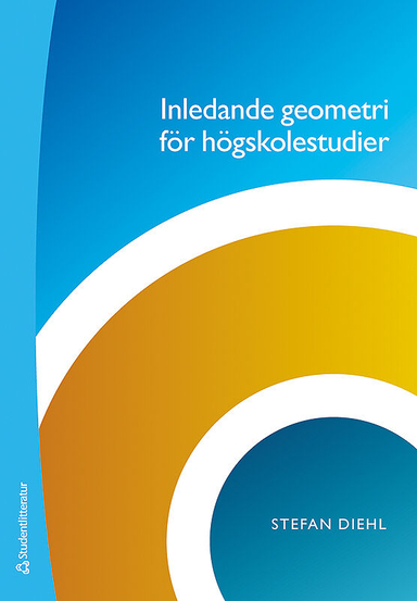 Inledande geometri för högskolestudier; Stefan Diehl; 2015