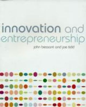 Innovation and Entrepreneurship; John Bessant, Joe Tidd; 2007