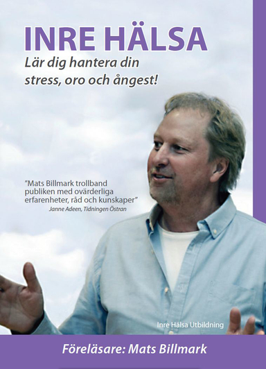 Inre hälsa : lär dig hantera stress, oro och ångest!; Mats Billmark; 2013