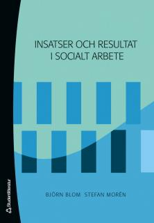 Insatser och resultat i socialt arbete; Björn Blom; 2007