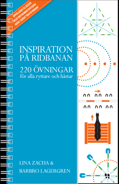 Inspiration på ridbanan : 220 övningar för alla ryttare och hästar; Lina Zacha, Barbro Lagergren; 2016