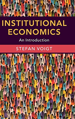 Institutional Economics; Stefan Voigt; 2019