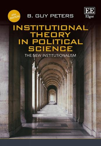 Institutional Theory in Political Science; B Guy Peters; 2019