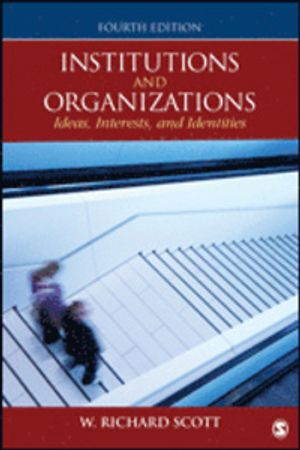 Institutions and Organizations; W Richard Scott; 2014