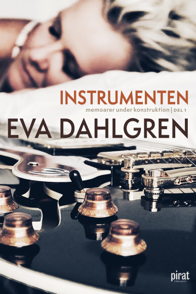 Instrumenten – memoarer under konstruktion, del 1; Eva Dahlgren; 2022